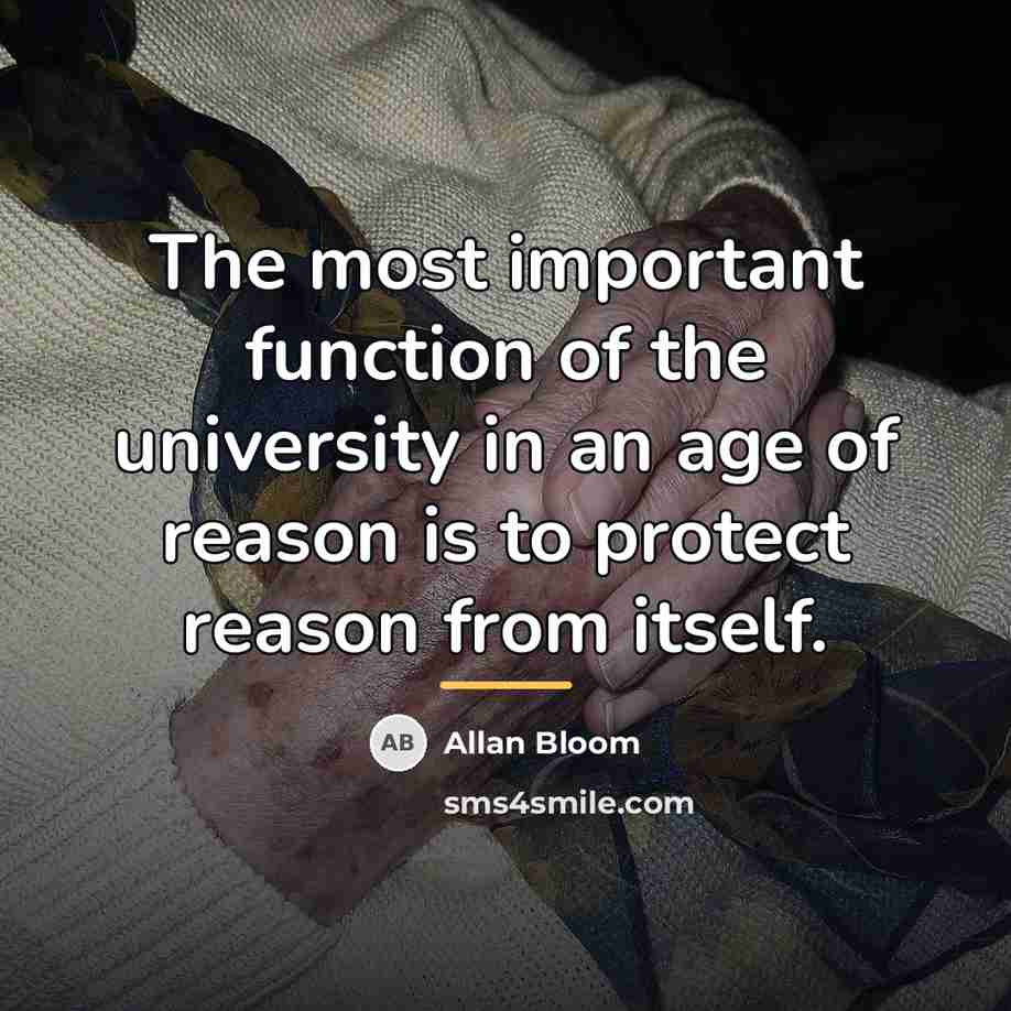 “The most important function of the university in an age…” quote by Allan Bloom