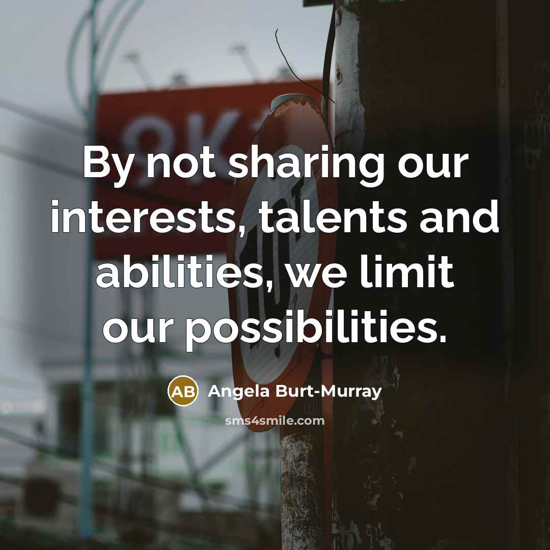 “By not sharing our interests, talents and abilities, we limit…” quote by Angela Burt-Murray