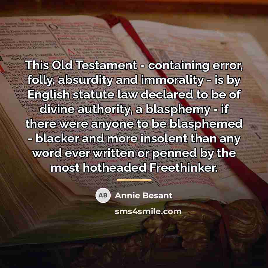 “This Old Testament - containing error, folly, absurdity and immorality…” quote by Annie Besant