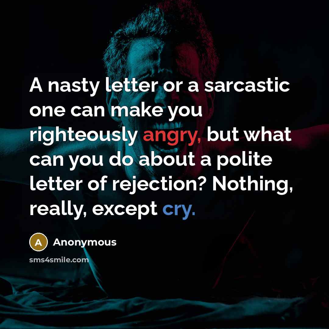 “A nasty letter or a sarcastic one can make you…” quote by Anonymous