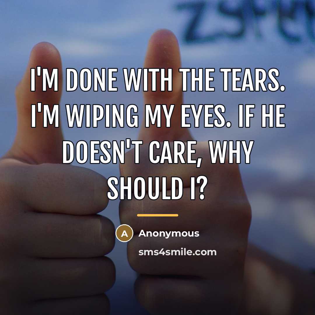 “I'm done with the tears. I'm wiping my eyes. If…” quote by Anonymous