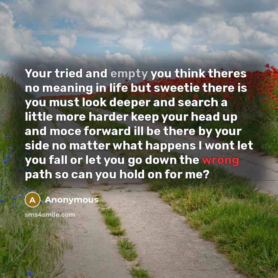 “Your tried and empty you think theres no meaning in…” quote by Anonymous