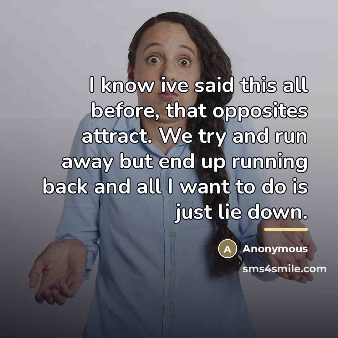 “I know ive said this all before, that opposites attract.…” quote by Anonymous