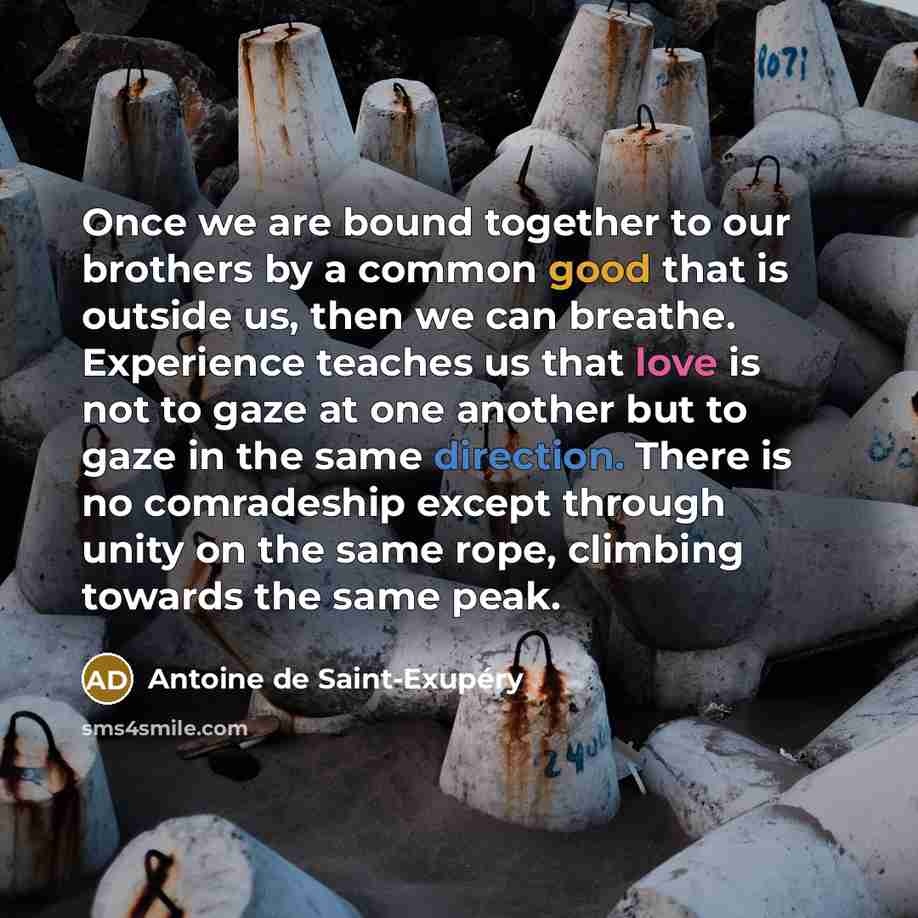 “Once we are bound together to our brothers by a…” quote by Antoine de Saint-Exupery