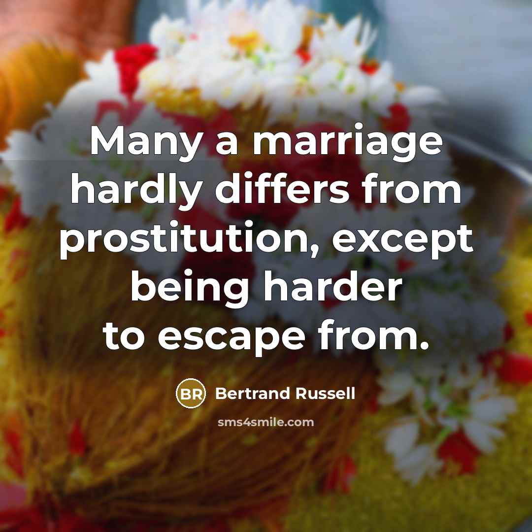 “Many a marriage hardly differs from prostitution, except being harder…” quote by Bertrand Russell