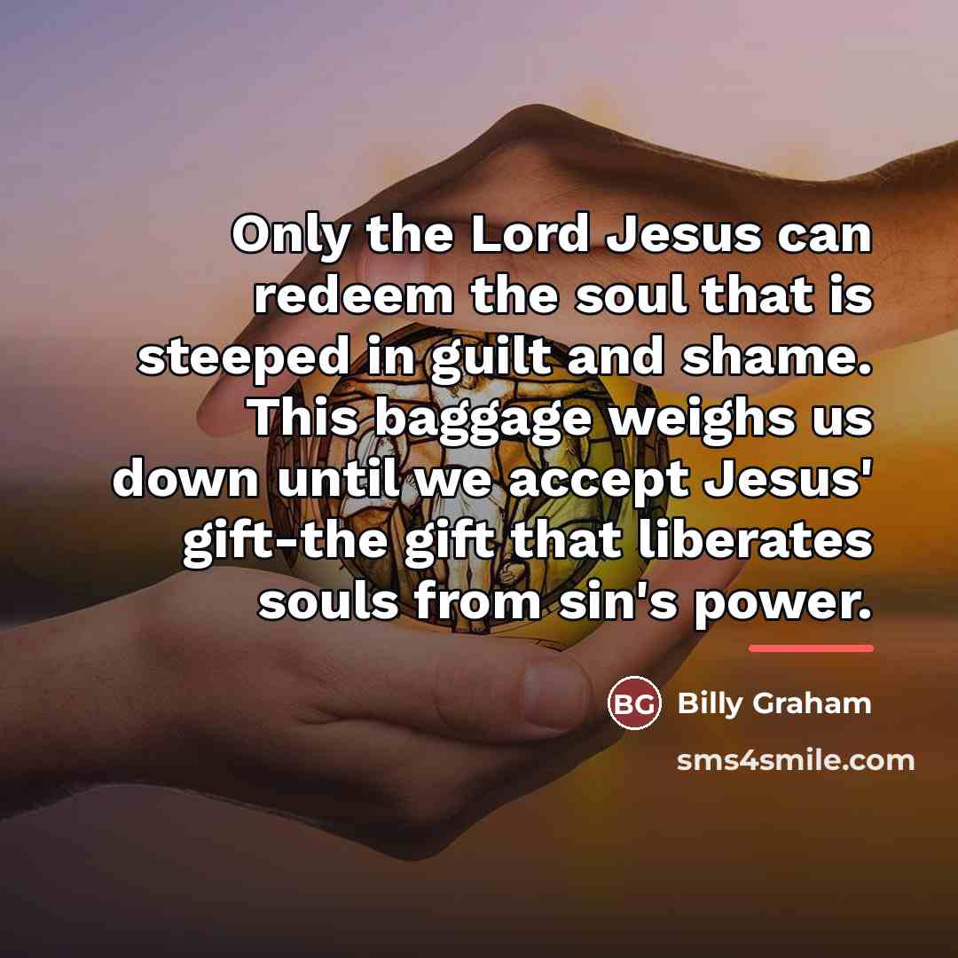 “Only the Lord Jesus can redeem the soul that is…” quote by Billy Graham