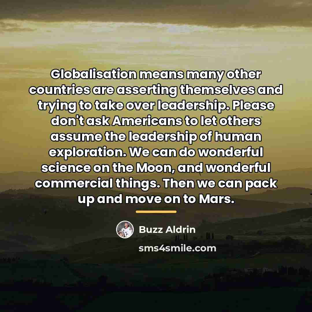 “Globalisation means many other countries are asserting themselves and trying…” quote by Buzz Aldrin