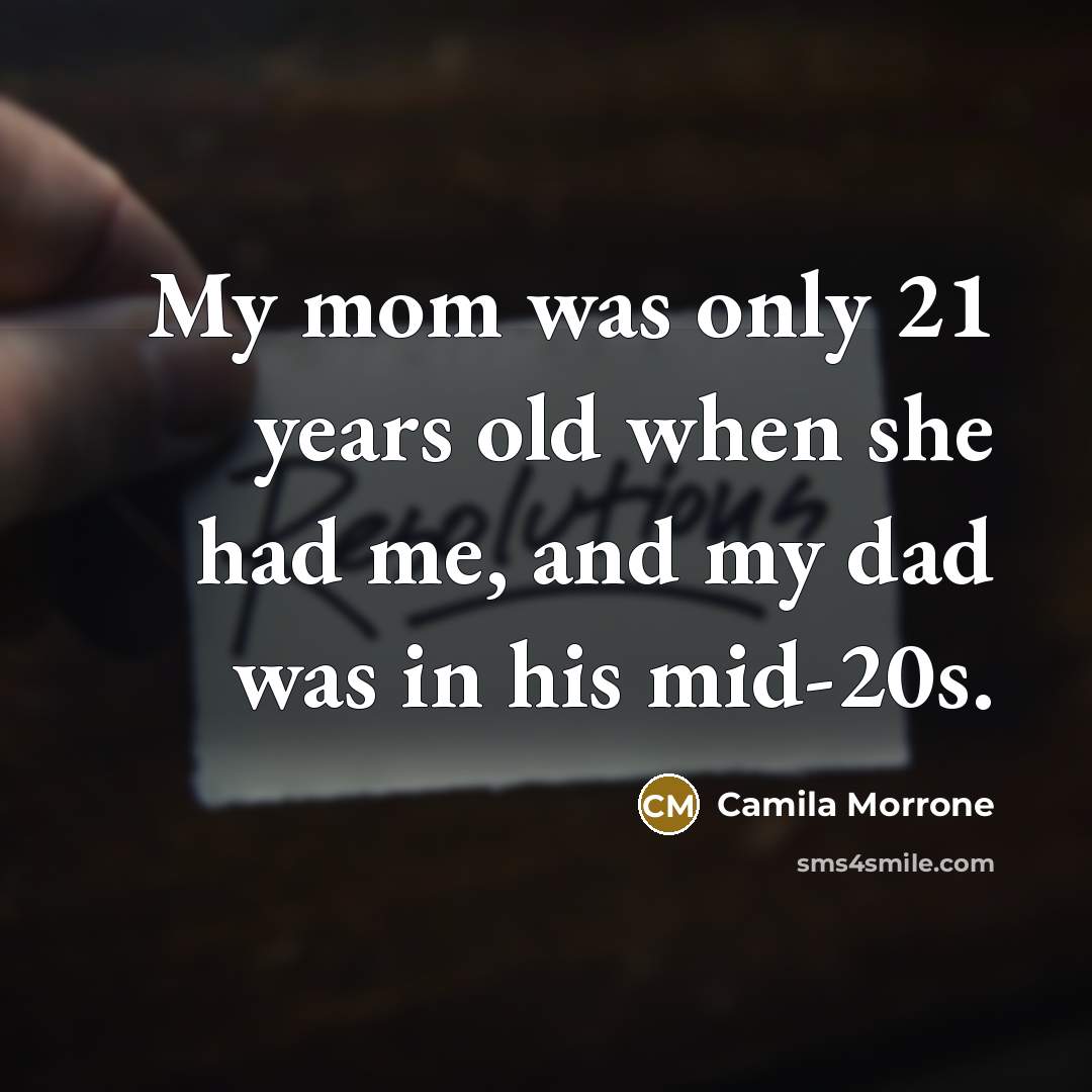 “My mom was only 21 years old when she had…” quote by Camila Morrone