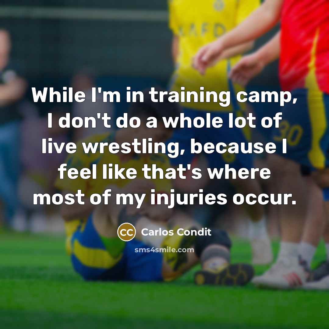 “While I'm in training camp, I don't do a whole…” quote by Carlos Condit