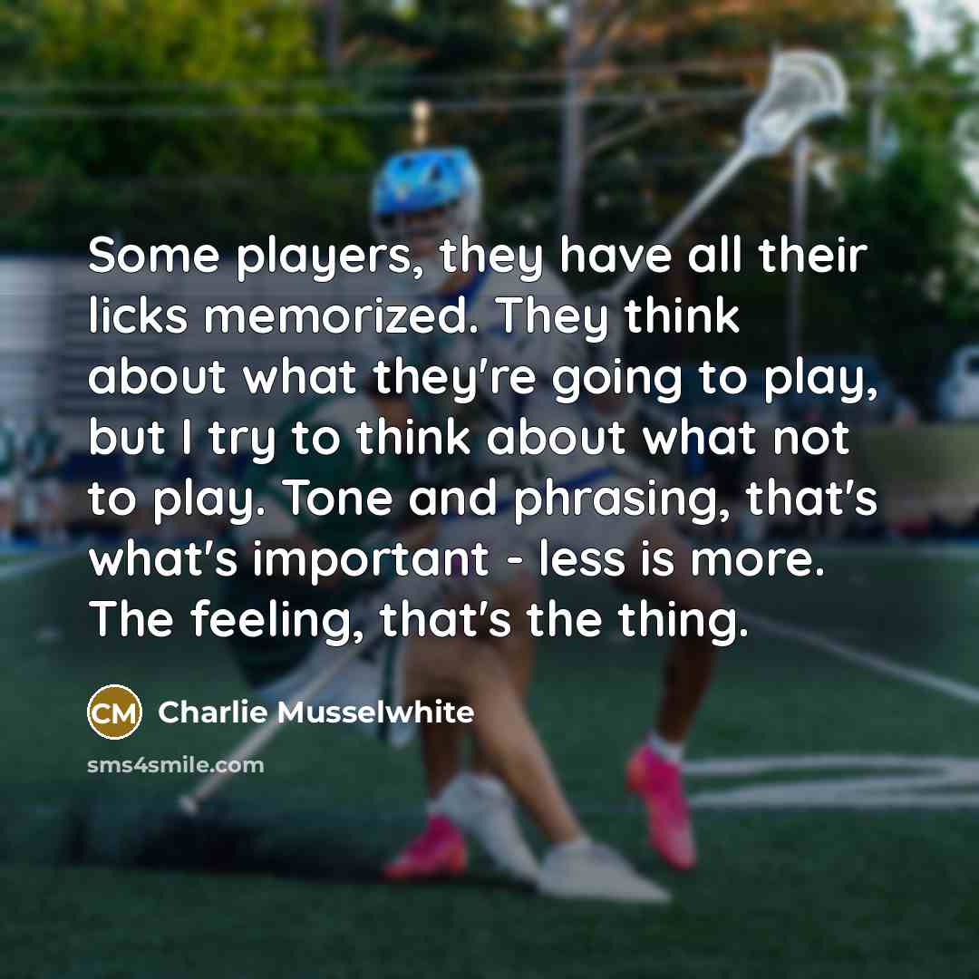 “Some players, they have all their licks memorized. They think…” quote by Charlie Musselwhite