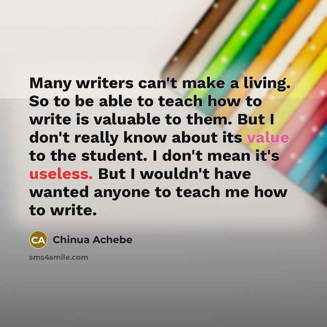 “Many writers can't make a living. So to be able…” quote by Chinua Achebe