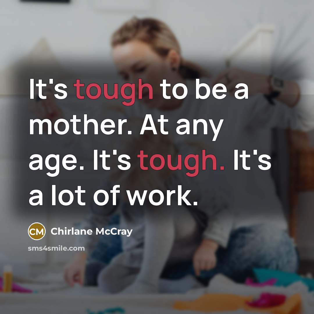 “It's tough to be a mother. At any age. It's…” quote by Chirlane McCray