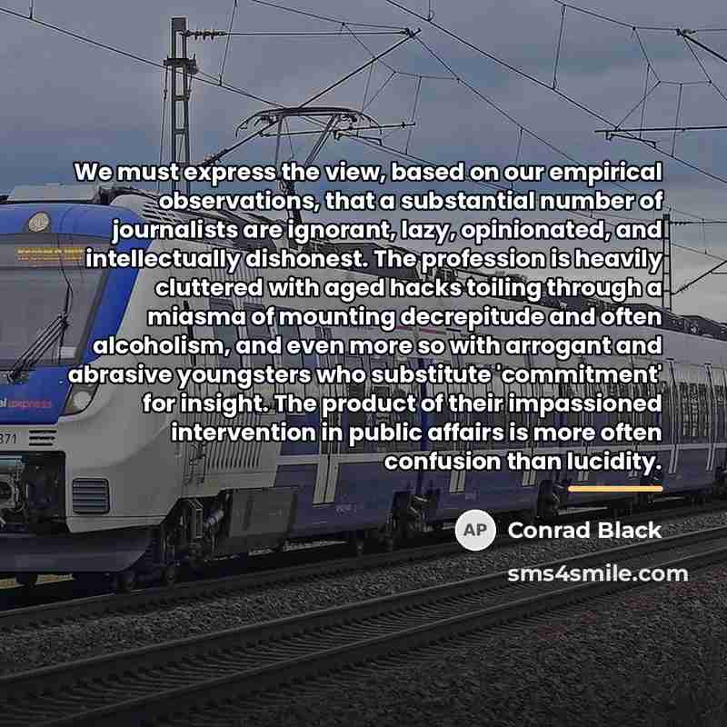 “We must express the view, based on our empirical observations,…” quote by Conrad Black