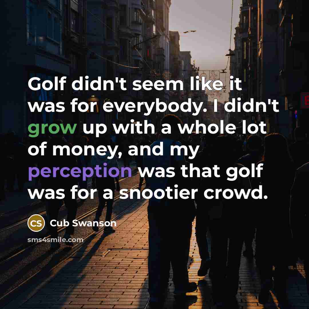 “Golf didn't seem like it was for everybody. I didn't…” quote by Cub Swanson