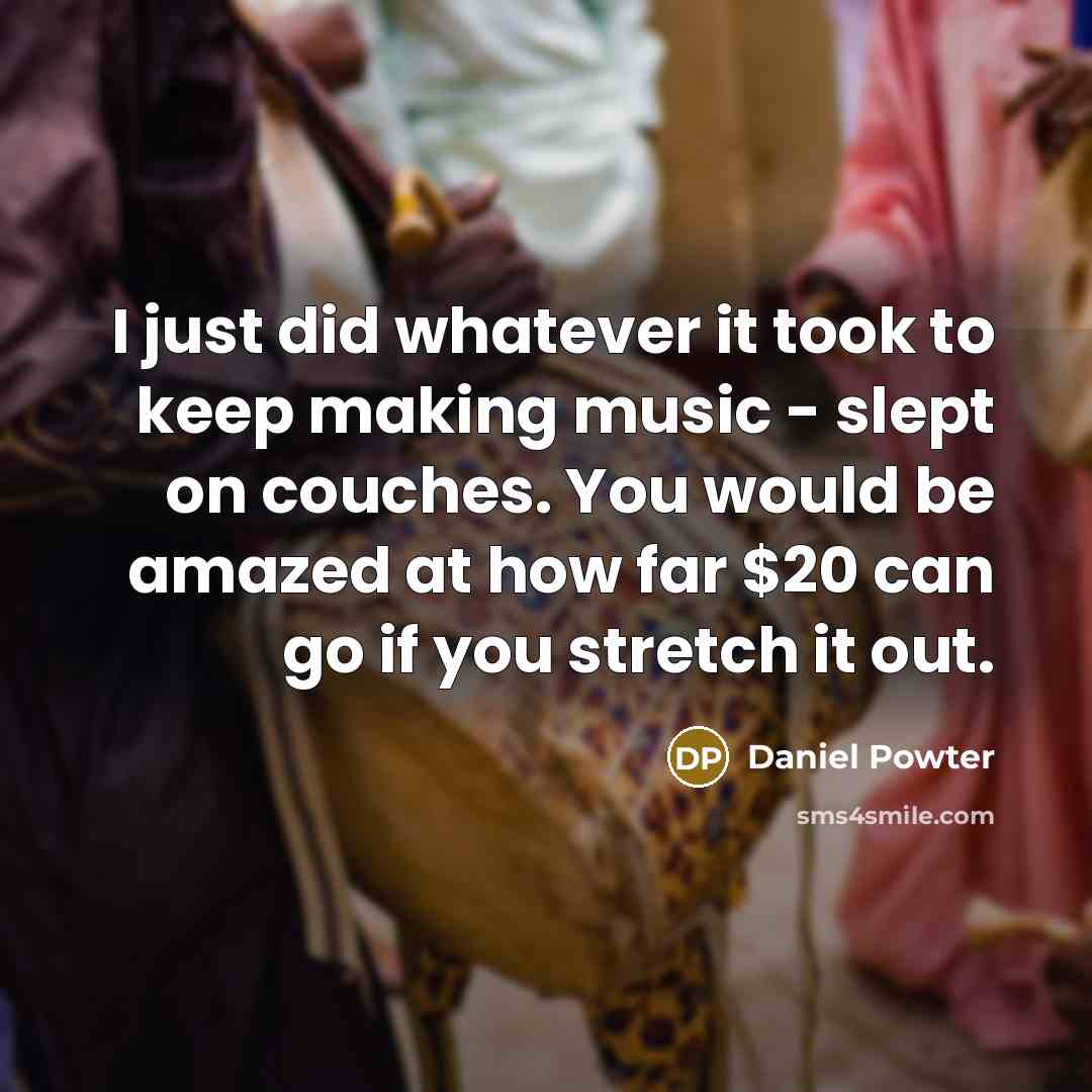 “I just did whatever it took to keep making music…” quote by Daniel Powter