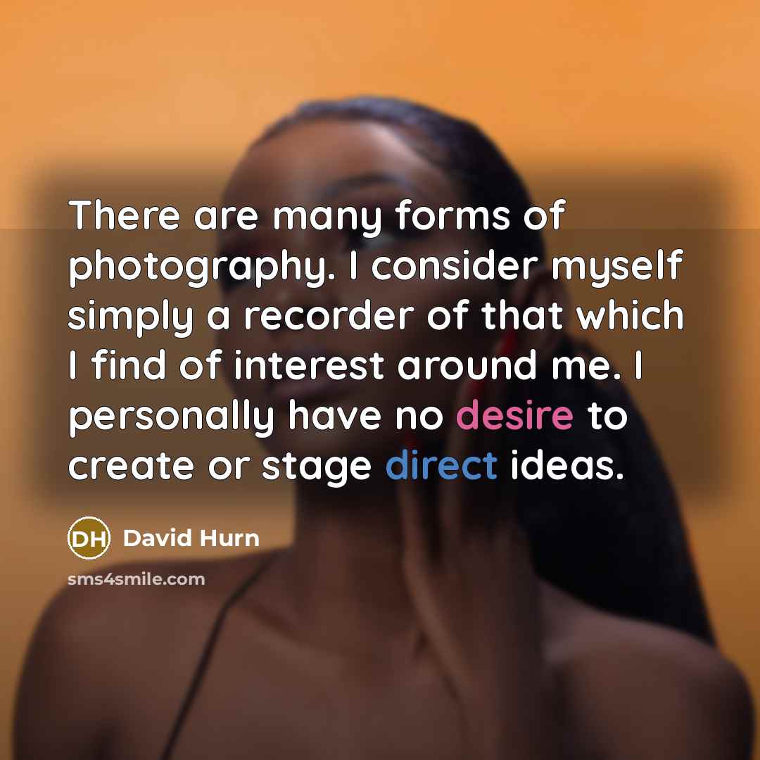 “There are many forms of photography. I consider myself simply…” quote by David Hurn