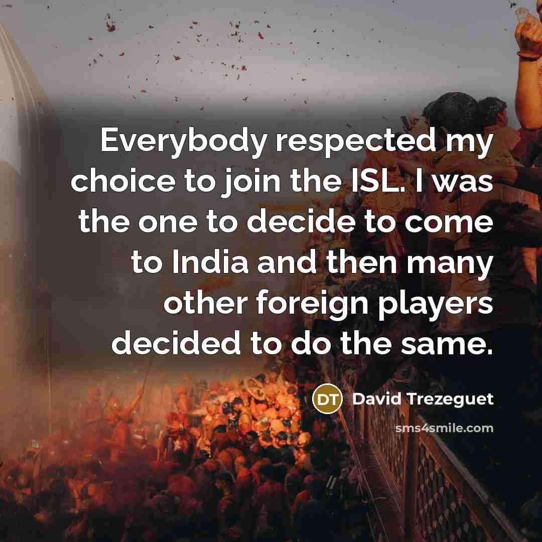 “Everybody respected my choice to join the ISL. I was…” quote by David Trezeguet
