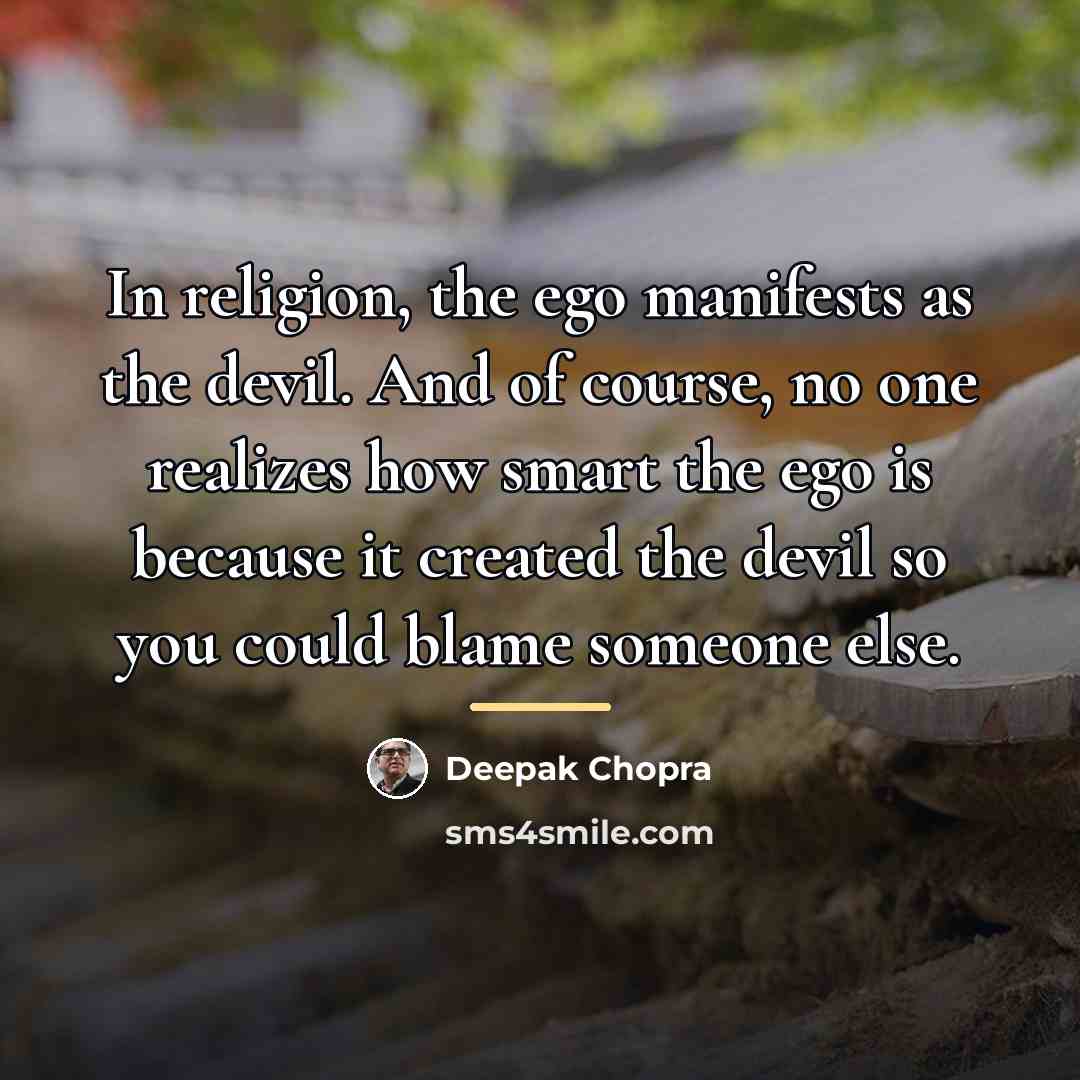 “In religion, the ego manifests as the devil. And of…” quote by Deepak Chopra