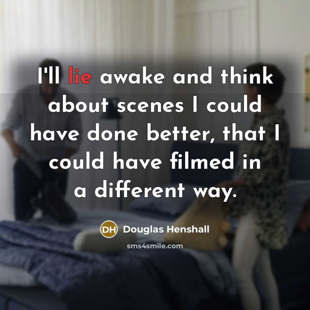 “I'll lie awake and think about scenes I could have…” quote by Douglas Henshall