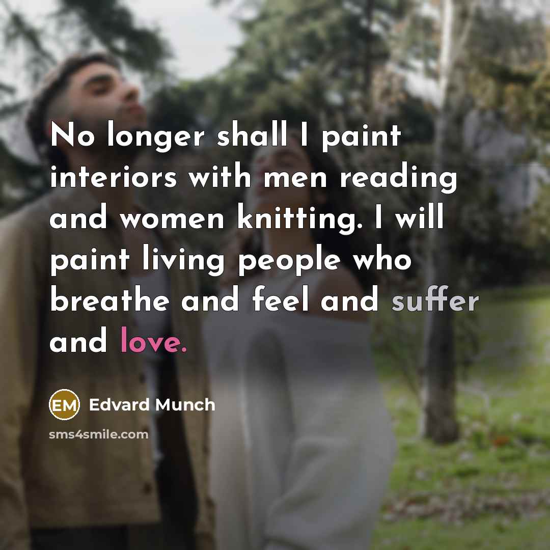 “No longer shall I paint interiors with men reading and…” quote by Edvard Munch