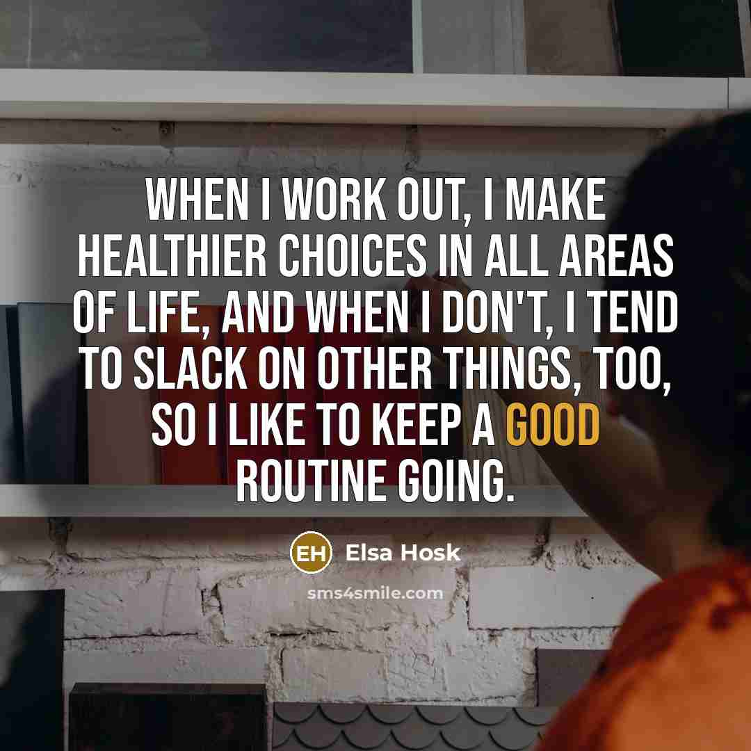 “When I work out, I make healthier choices in all…” quote by Elsa Hosk