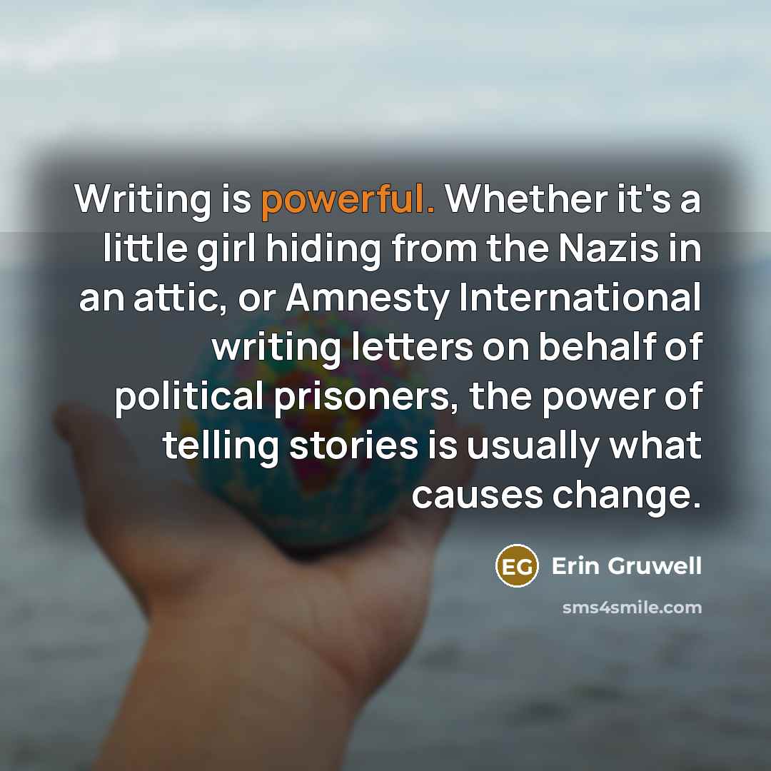 “Writing is powerful. Whether it's a little girl hiding from…” quote by Erin Gruwell