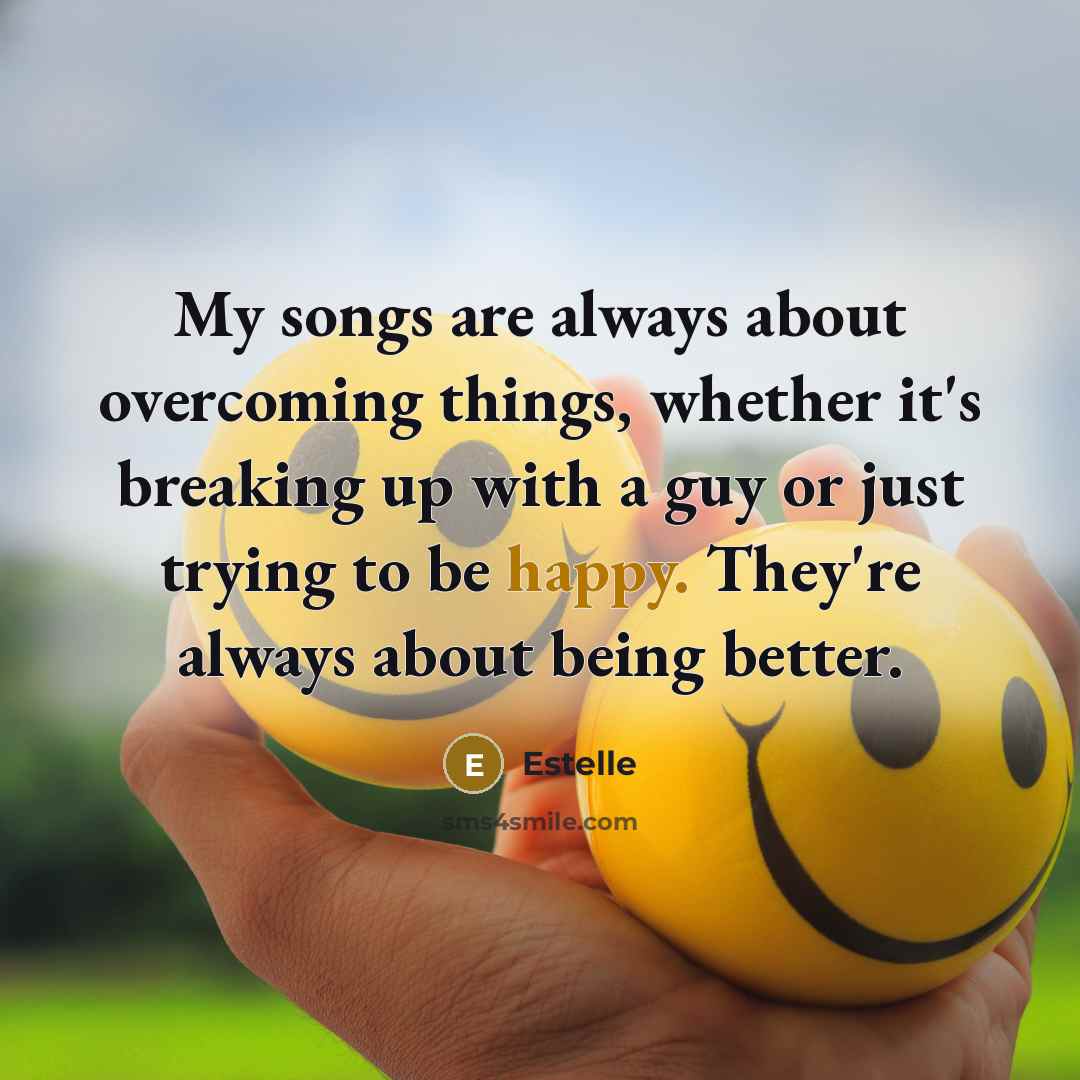 “My songs are always about overcoming things, whether it's breaking…” quote by Estelle