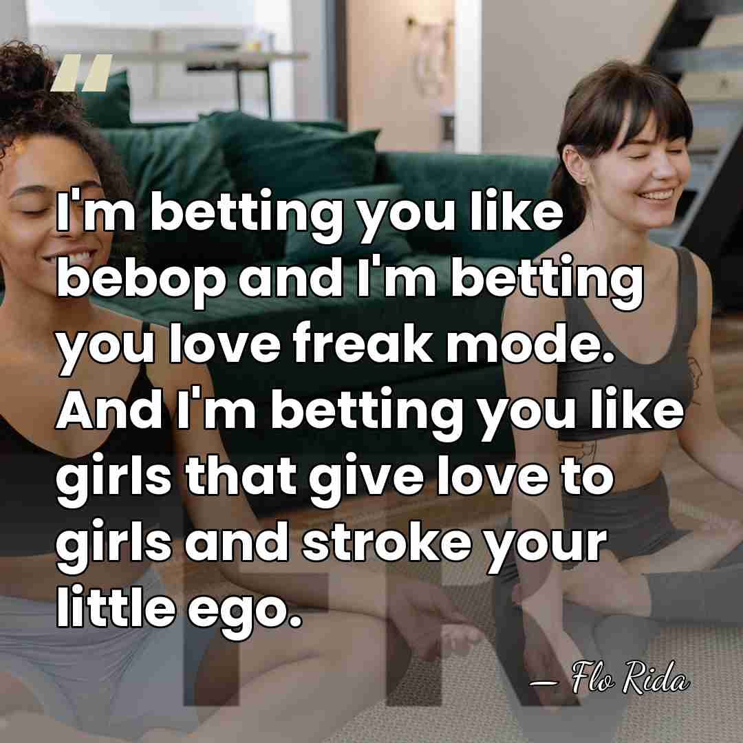 I'm betting you like bebop and I'm betting you love freak mode.&hellip; - Flo Rida
