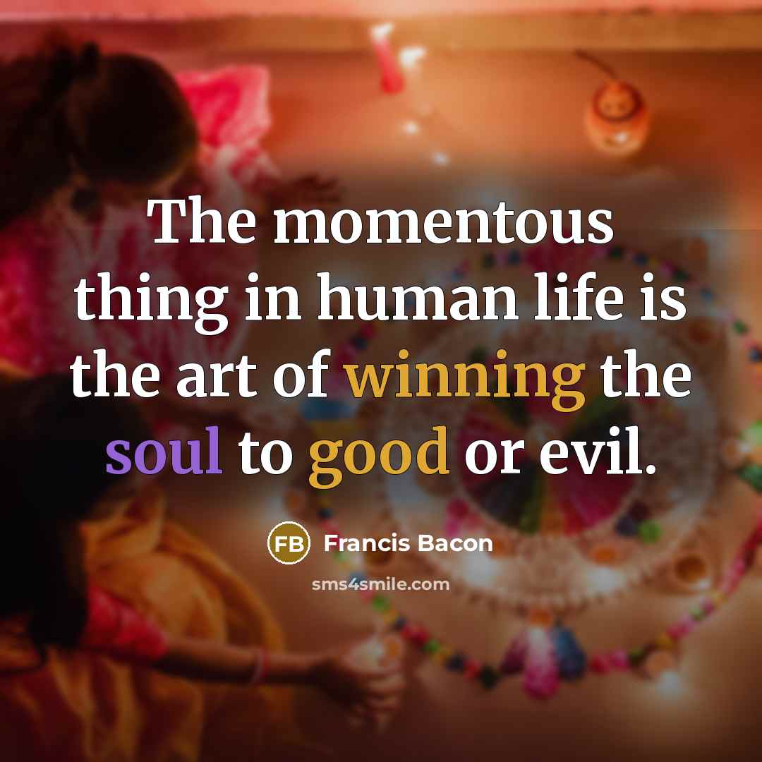 “The momentous thing in human life is the art of…” quote by Francis Bacon