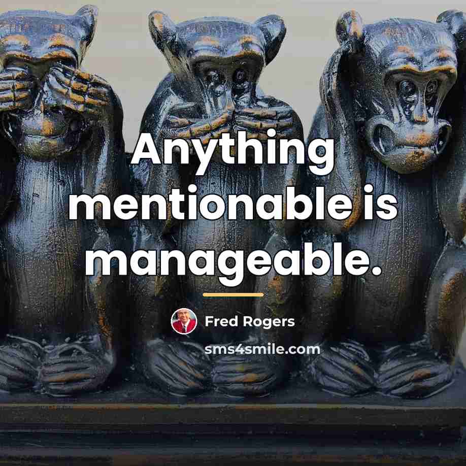 “Anything mentionable is manageable.…” quote by Fred Rogers