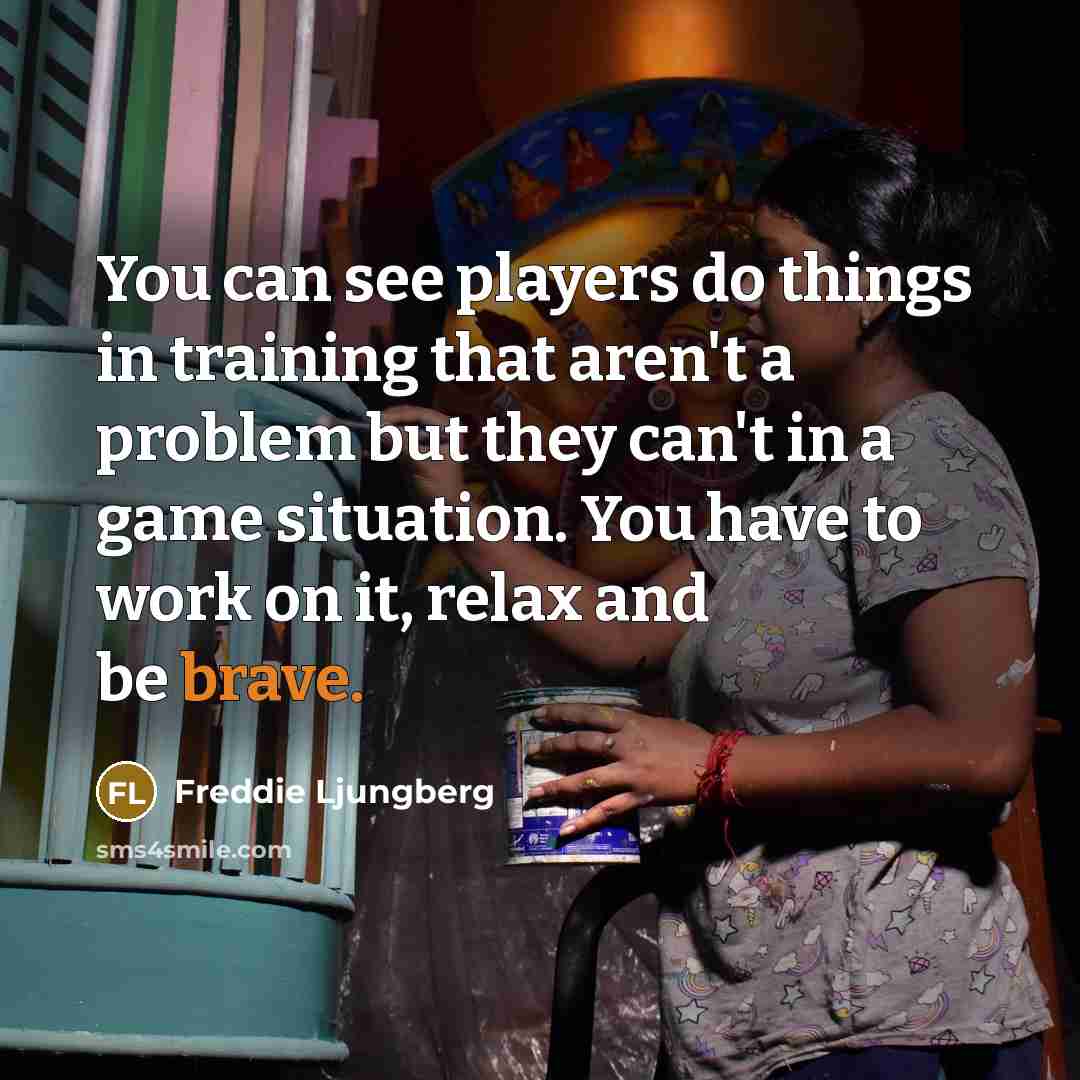 “You can see players do things in training that aren't…” quote by Freddie Ljungberg