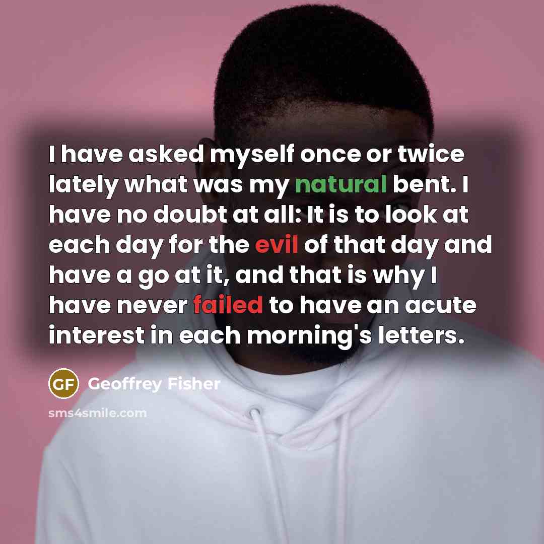 “I have asked myself once or twice lately what was…” quote by Geoffrey Fisher