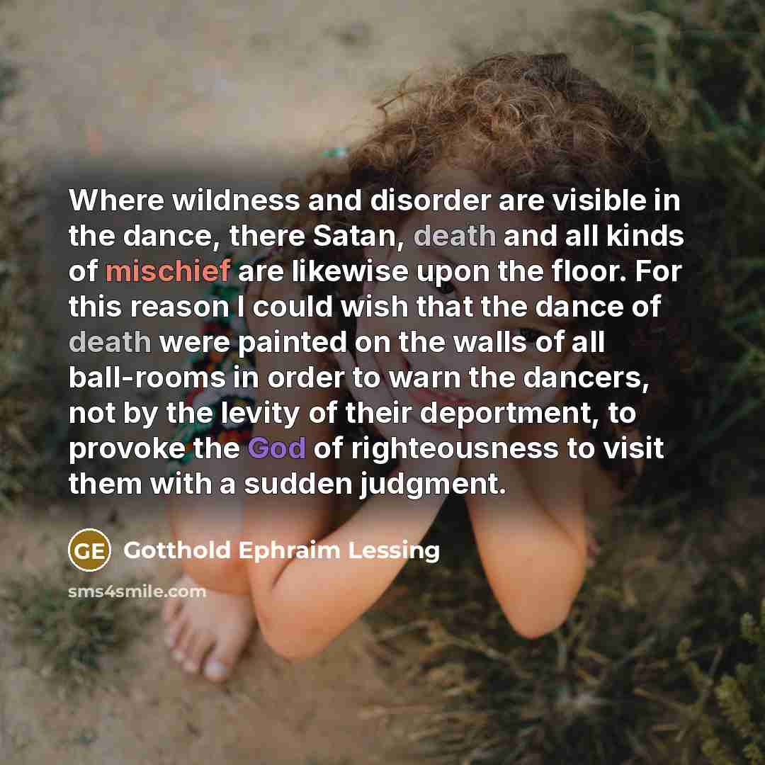 “Where wildness and disorder are visible in the dance, there…” quote by Gotthold Ephraim Lessing