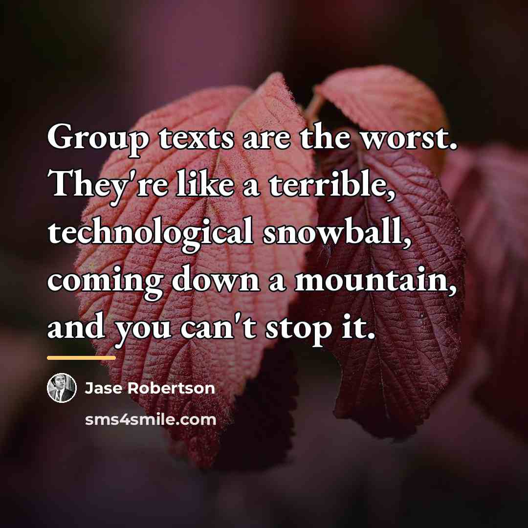 “Group texts are the worst. They're like a terrible, technological…” quote by Jase Robertson