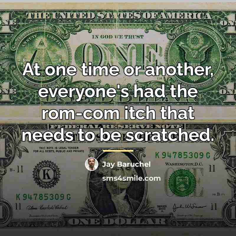 “At one time or another, everyone's had the rom-com itch…” quote by Jay Baruchel