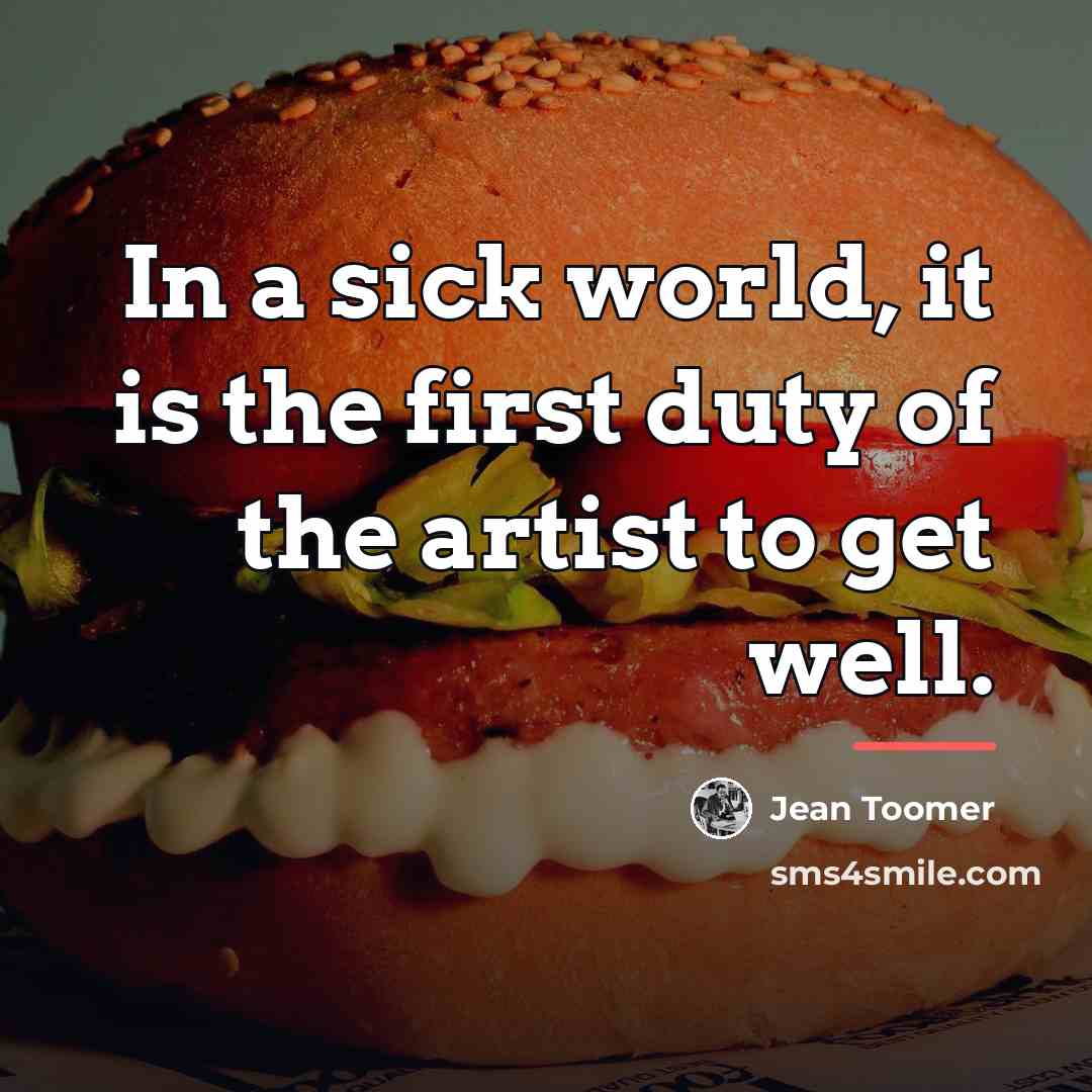 “In a sick world, it is the first duty of…” quote by Jean Toomer