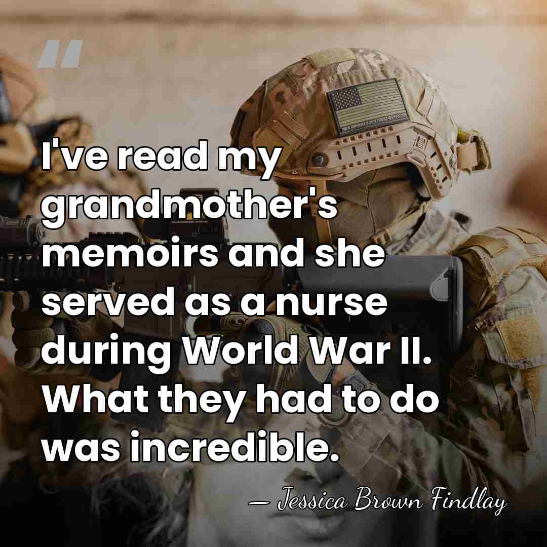I've read my grandmother's memoirs and she served as a nurse during&hellip; - Jessica Brown Findlay