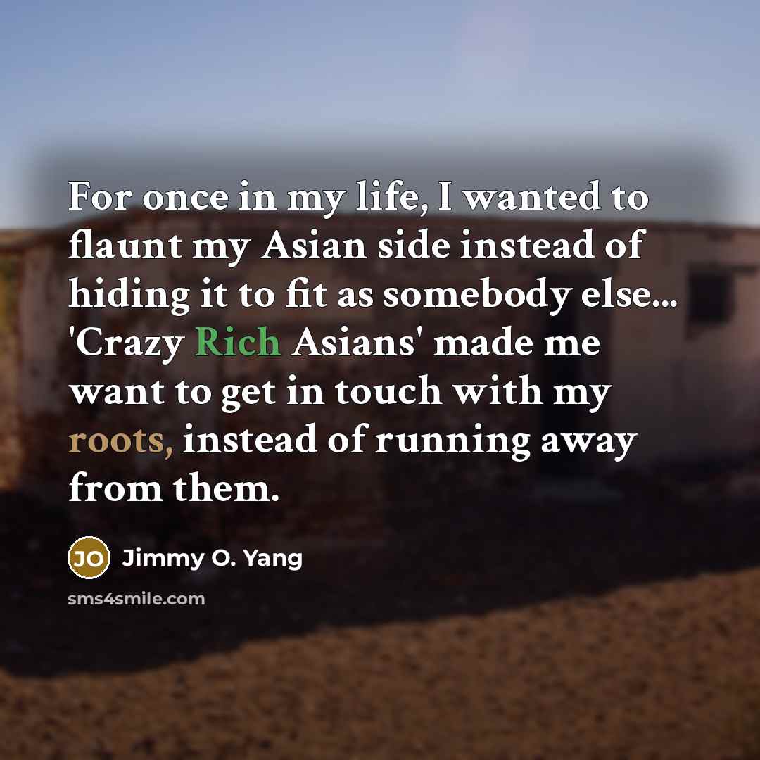 “For once in my life, I wanted to flaunt my…” quote by Jimmy O. Yang