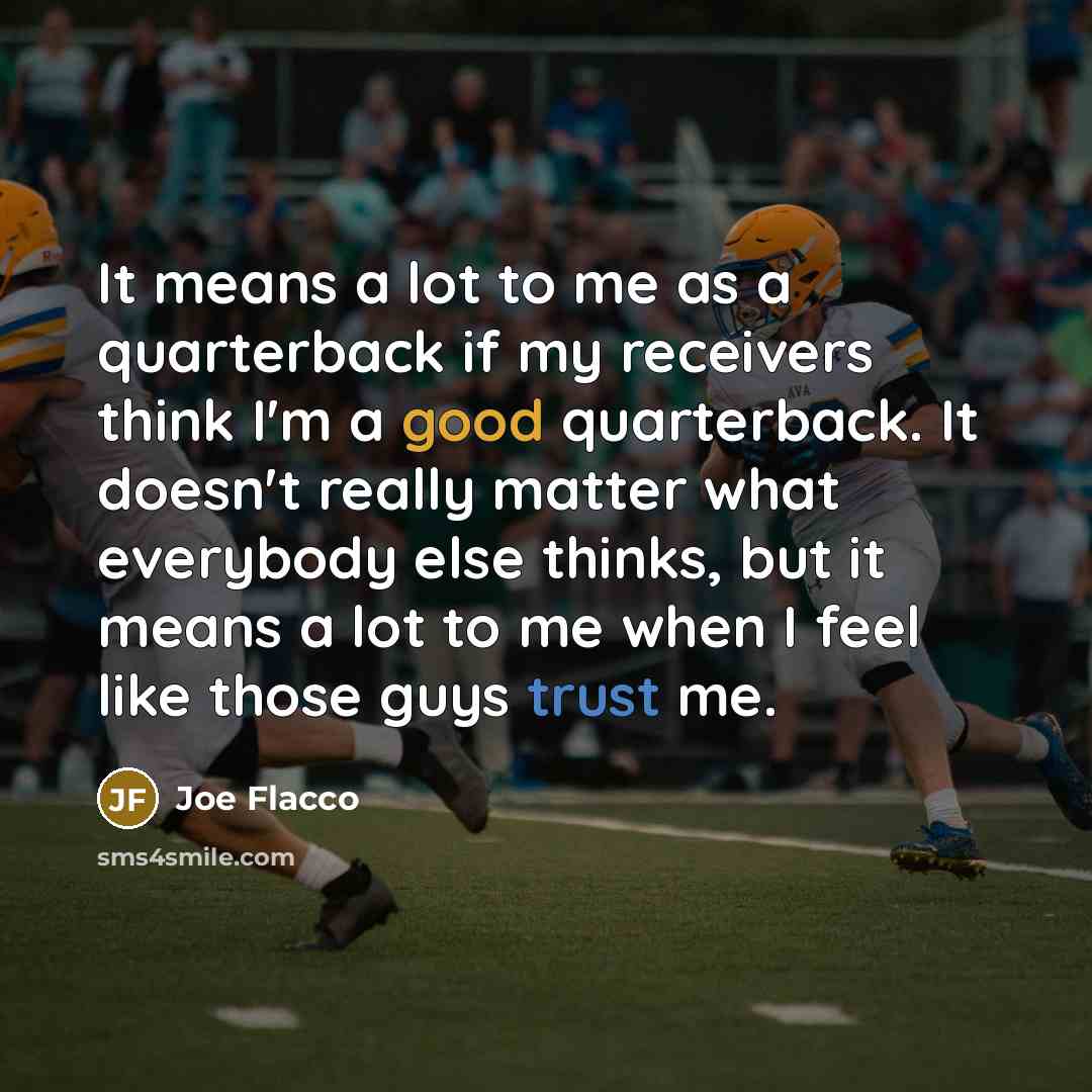 “It means a lot to me as a quarterback if…” quote by Joe Flacco