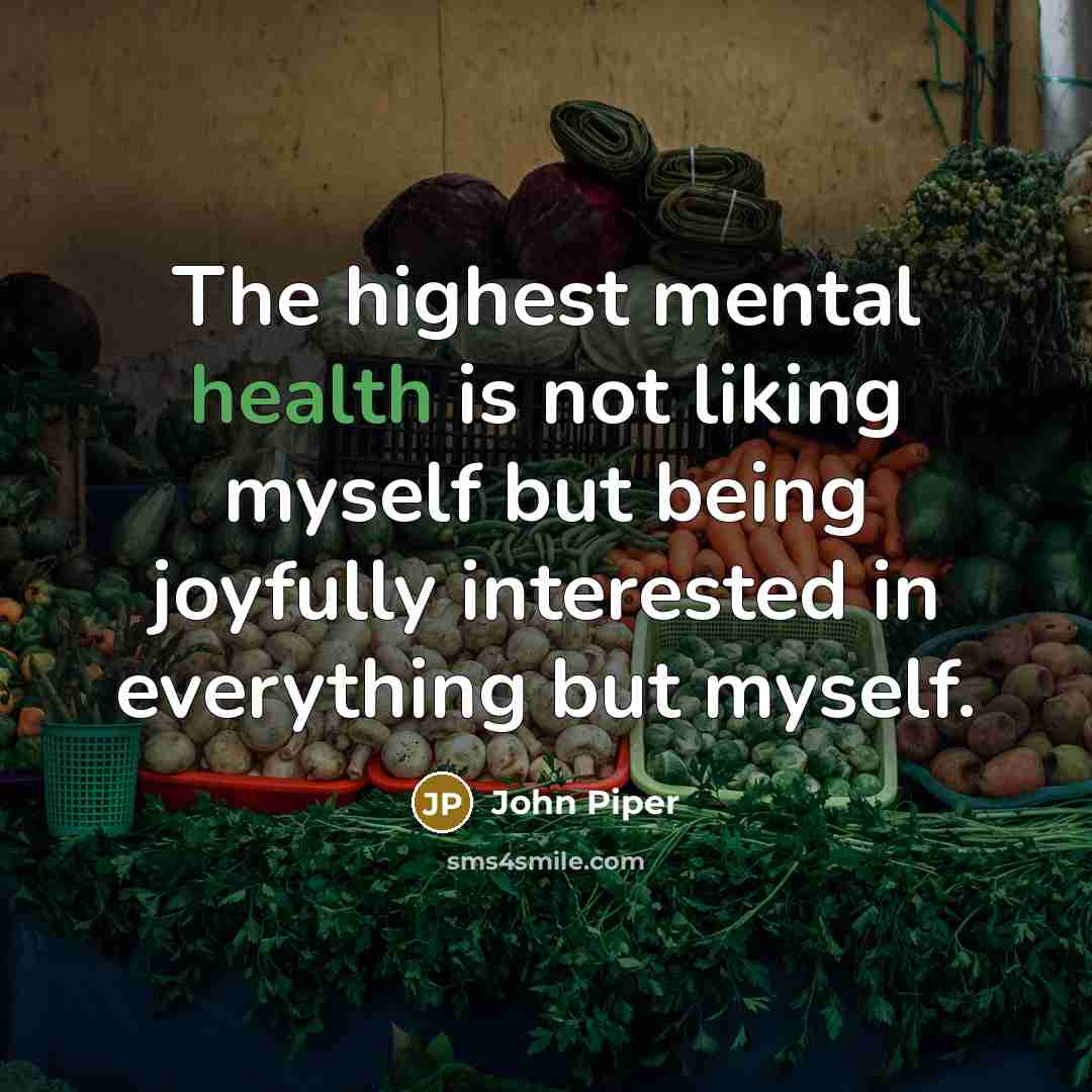 “The highest mental health is not liking myself but being…” quote by John Piper