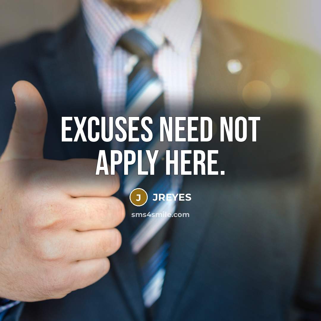 “Excuses need not apply here.…” quote by JREYES