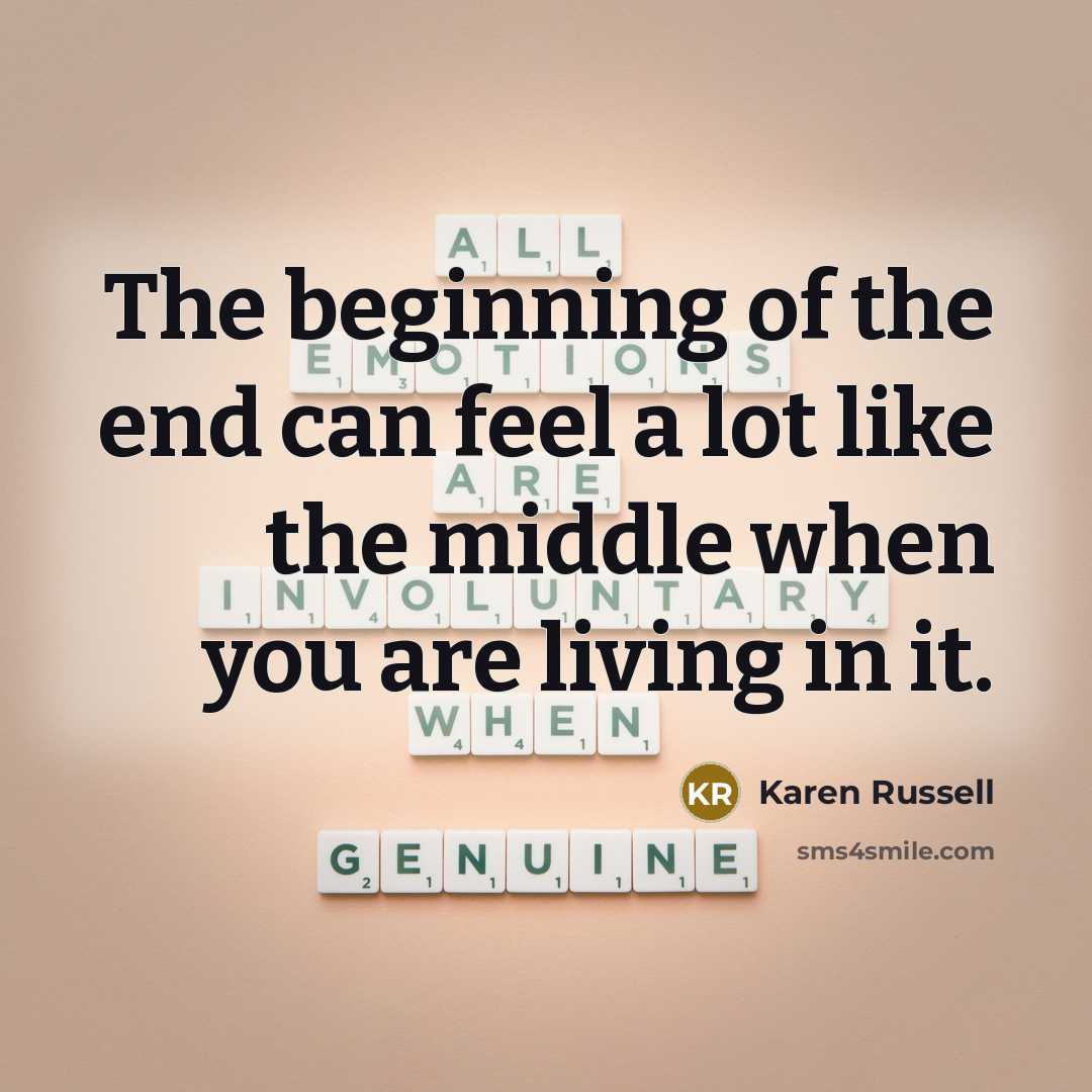“The beginning of the end can feel a lot like…” quote by Karen Russell