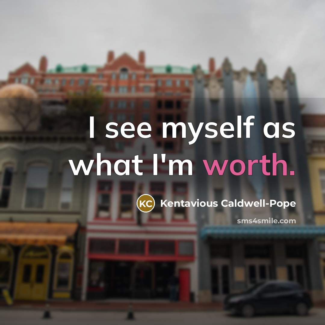 “I see myself as what I'm worth.…” quote by Kentavious Caldwell-Pope
