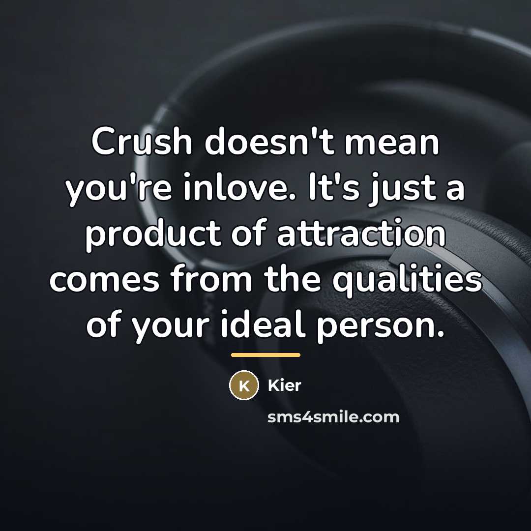 “Crush doesn't mean you're inlove. It's just a product of…” quote by Anonymous