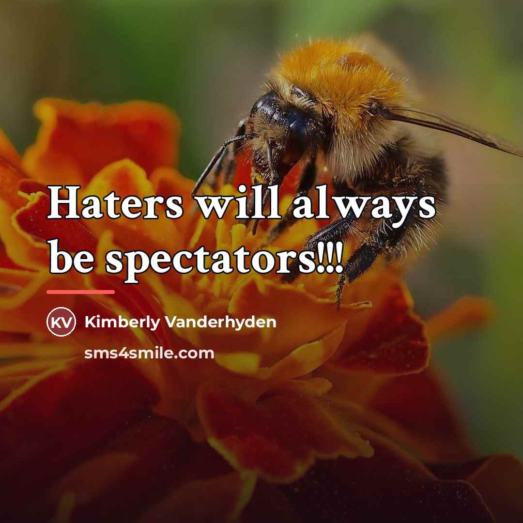 “Haters will always be spectators!!!…” quote by Kimberly Vanderhyden