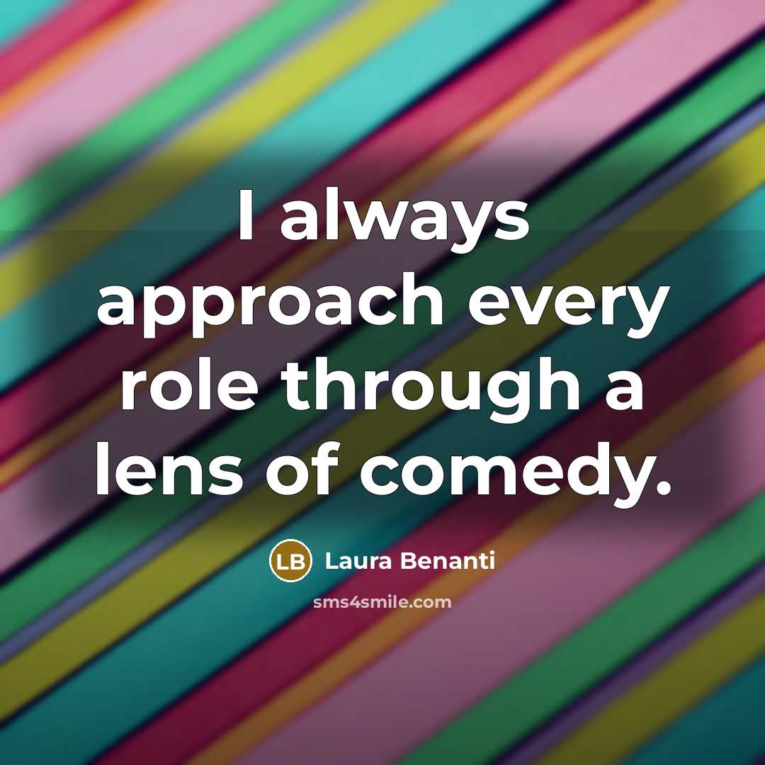 “I always approach every role through a lens of comedy.…” quote by Laura Benanti