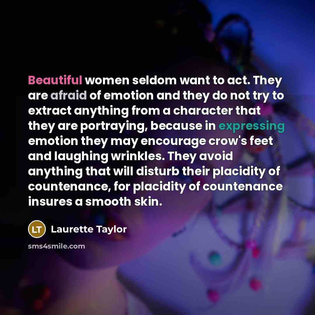 “Beautiful women seldom want to act. They are afraid of…” quote by Laurette Taylor