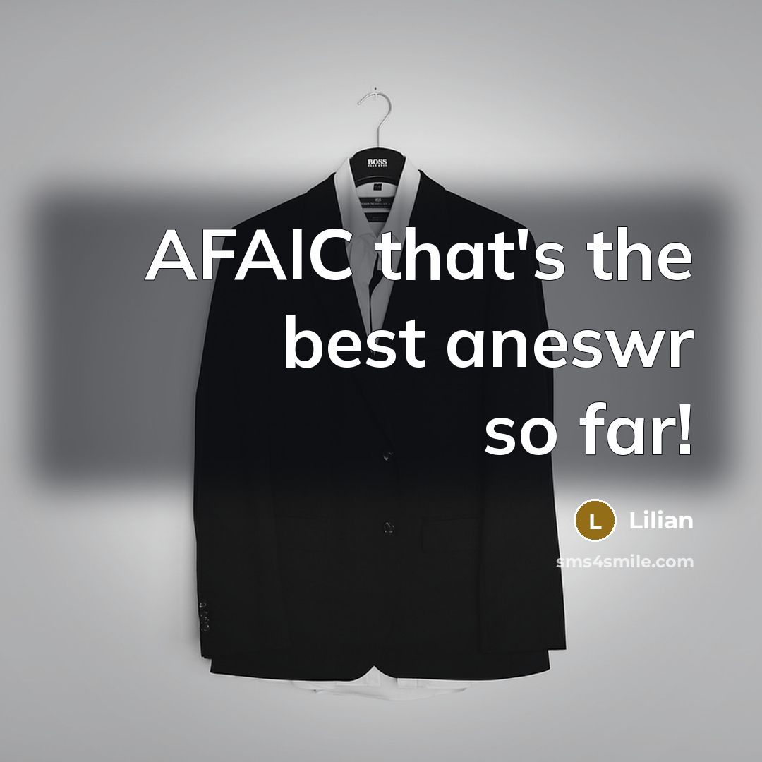 “AFAIC that's the best aneswr so far!” quote by Lilian