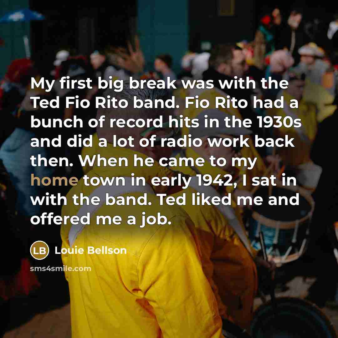 “My first big break was with the Ted Fio Rito…” quote by Louie Bellson