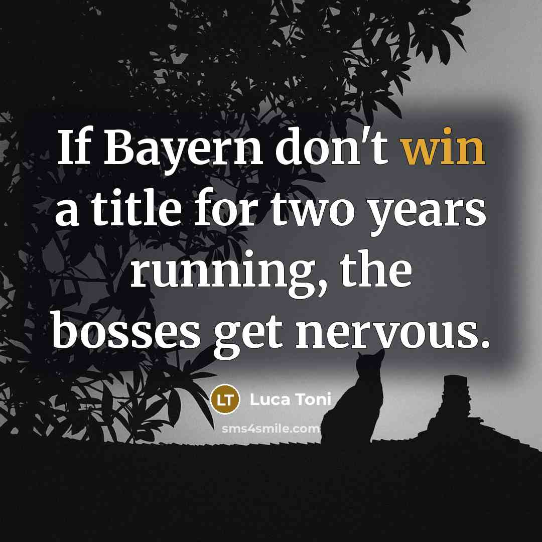 “If Bayern don't win a title for two years running,…” quote by Luca Toni